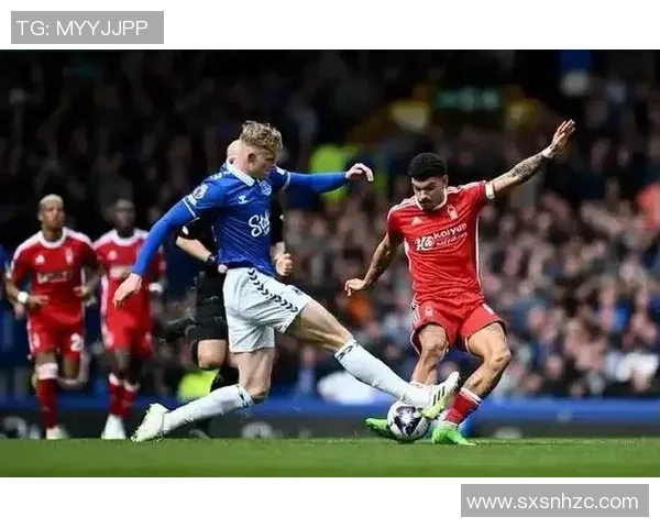 英超保级大战即将上演埃弗顿与诺丁汉森林争夺生死积分 英超保级大战即将上演埃弗顿与诺丁汉森林争夺生死积分